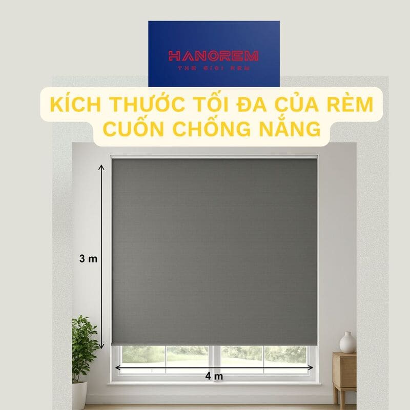 Kích Thước Tối Đa Của Rèm Cuốn Chống Nắng
