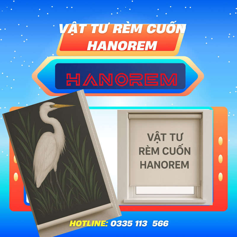 Vật Tư rèm cuốn Hanorem